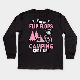 I'm A Flip Flops And Camping Kinda Girl Kids Long Sleeve T-Shirt